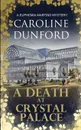 A Death at Crystal Palace - Caroline Dunford