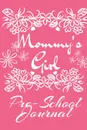 Mommy. s Girl Pre-School Journal. Motivational . Inspirational School Notebook . Diary - Cute Pink Journaling Gift For Girls - 6x9 Lined Paper, 120 Pages Ruled Notepad - Jennifer Wellington