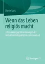 Wenn das Leben religios macht - Daniel Lois