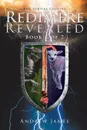 Redimere Revealed. Book 1 of 7 - Andrew James