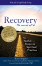 Recovery-The Sacred Art. The Twelve Steps as Spiritual Practice - Rabbi Rami Shapiro