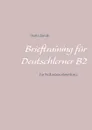 Brieftraining fur Deutschlerner B2 - Gisela Darrah