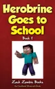 Herobrine Goes to School - Zack Zombie Books, Zack Zombie