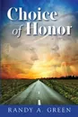 Choice of Honor - Randy A Green