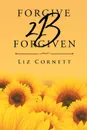 Forgive 2B Forgiven - Liz Cornett