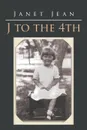 J to the 4TH - Janet Jean