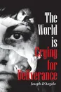 The World is Crying for Deliverance - Joseph D'Angelo