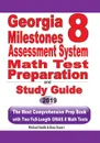 Georgia Milestones Assessment System 8 Math Test Preparation and Study Guide. The Most Comprehensive Prep Book with Two Full-Length GMAS Math Tests - Michael Smith, Reza Nazari