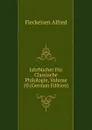 Jahrbucher Fur Classische Philologie, Volume 10 (German Edition) - Fleckeisen Alfred