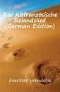 Das Altfranzosische Rolandslied (German Edition) - Foerster Wendelin