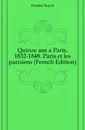 Quinze ans a Paris, 1832-1848. Paris et les parisiens (French Edition) - Forster Karol