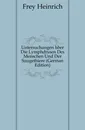 Untersuchungen Uber Die Lymphdrusen Des Menschen Und Der Saugethiere (German Edition) - Frey Heinrich