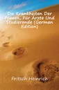 Die Krankheiten Der Frauen, Fur Arzte Und Studierende (German Edition) - Fritsch Heinrich