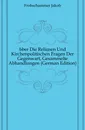 Uber Die Reliosen Und Kirchenpolitischen Fragen Der Gegenwart, Gesammelte Abhandlungen (German Edition) - Frohschammer Jakob