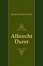 Albrecht Durer - Heath Richard Ford