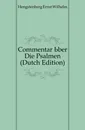 Commentar Uber Die Psalmen (Dutch Edition) - Hengstenberg Ernst Wilhelm