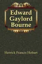 Edward Gaylord Bourne - Herrick Francis Hobart