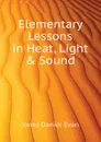 Elementary Lessons in Heat, Light . Sound - Jones Daniel Evan