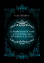 La Pacification De Gand . Le Sac D.anvers, 1576 (French Edition) - Juste Théodore