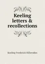 Keeling letters . recollections - Keeling Frederick Hillersdon