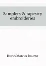 Samplers . tapestry embroideries - Huish Marcus Bourne