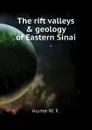 The rift valleys . geology of Eastern Sinai - Hume W. F.