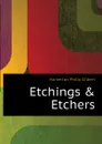Etchings . Etchers - Hamerton Philip Gilbert