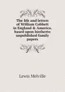 The life and letters of William Cobbett in England . America, based upon histherto unpublished family papers - Melville Lewis