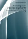 Proceedings of the conventions of the province of Maryland, held at the city of Annapolis, in 1774, 1775, . 1776 - Convention Maryland