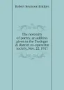 The necessity of poetry, an address given to the Tredegar . district co-operative society, Nov. 22, 1917 - Bridges Robert Seymour