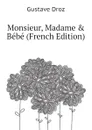 Monsieur, Madame . Bebe (French Edition) - Droz Gustave