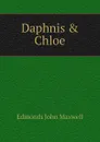 Daphnis . Chloe - Edmonds John Maxwell