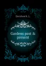 Gardens past . present - Davidson K. L.