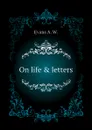 On life . letters - Evans A. W.