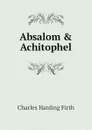 Absalom . Achitophel - C.H. Firth