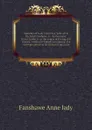 Memoirs of Lady Fanshawe, wife of Sir Richard Fanshawe, bt. Ambassador from Charles II to the courts of Portugal . Madrid, written by herself containing  the correspondence of Sir Richard Fanshawe - Fanshawe Anne lady