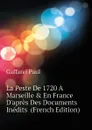 La Peste De 1720 A Marseille . En France D.apres Des Documents Inedits  (French Edition) - Paul Gaffarel