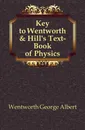 Key to Wentworth . Hill.s Text-Book of Physics - G. A. Wentworth