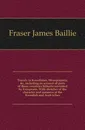 Travels in Koordistan, Mesopotamia, .c, including an account of parts of those countries hitherto unvisited by Europeans. With sketches of the character and manners of the Koordish and Arab tribes - Fraser James Baillie