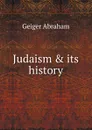 Judaism . its history - Abraham Geiger
