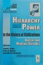 Hierarchy and Power in the History of Civilizations: Ancient and Medieval Cultures - Grinin L.E., Beliaev D.D., Korotayev A.V.