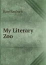 My Literary Zoo - Kate Sanborn