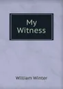 My Witness - William Winter