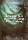 My Second Year of the War (Large Print Edition) - Palmer Frederick
