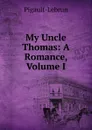 My Uncle Thomas: A Romance, Volume I - Pigault-Lebrun