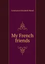 My French friends - Constance Elizabeth Maud