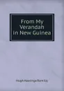 From My Verandah in New Guinea - Hugh Hastings Romilly