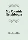 My Cornish Neighbours - Ellis Havelock