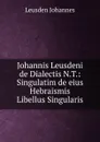 Johannis Leusdeni de Dialectis N.T.: Singulatim de eius Hebraismis Libellus Singularis - Leusden Johannes