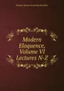 Modern Eloquence, Volume VI Lectures N-Z - Rossiter Johnson